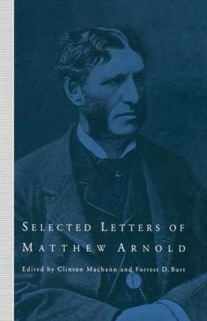 Selected Letters of Matthew Arnold de Clinton Machann