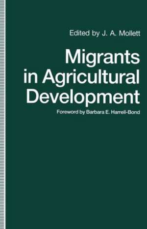 Migrants in Agricultural Development: A Study of Intrarural Migration de J. A. Mollett