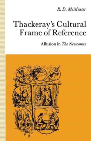 Thackeray’s Cultural Frame of Reference: Allusion in The Newcomes de R.D. McMaster