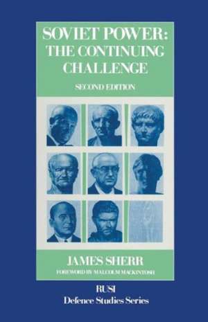 Soviet Power: The Continuing Challenge de James Sherr