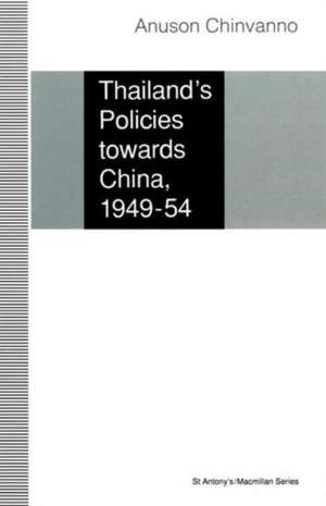 Thailand’s Policies towards China, 1949–54 de Anuson Chinvanno