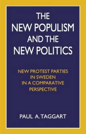 The New Populism and the New Politics: New Protest Parties in Sweden in a Comparative Perspective de Paul A. Taggart