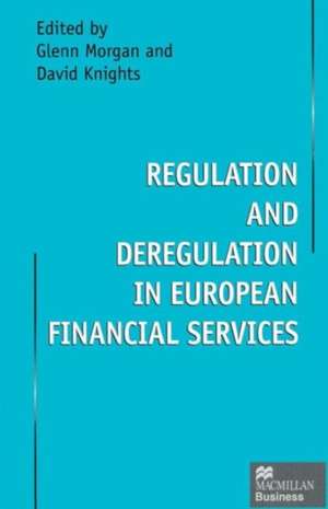 Regulation and Deregulation in European Financial Services de David Knights