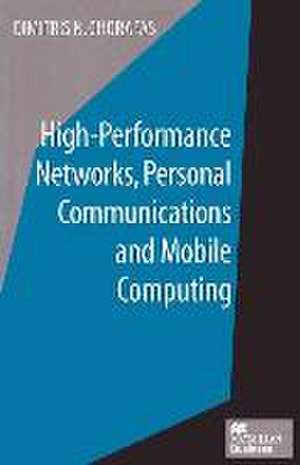 High-Performance Networks, Personal Communications and Mobile Computing de Dimitris N. Chorafas