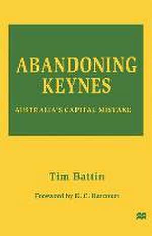 Abandoning Keynes: Australia’s Capital Mistake de Tim Battin