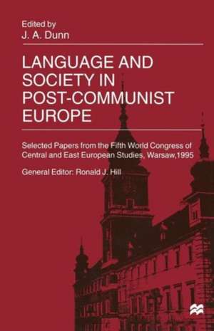 Language and Society in Post-Communist Europe: Selected Papers from the Fifth World Congress of Central and East European Studies, Warsaw, 1995 de John Dunn