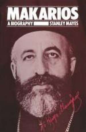 Makarios: A Biography de Stanley Mayes