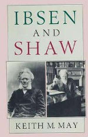 Ibsen and Shaw de Keith M May