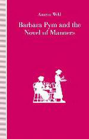 Barbara Pym and the Novel of Manners de Annette Weld