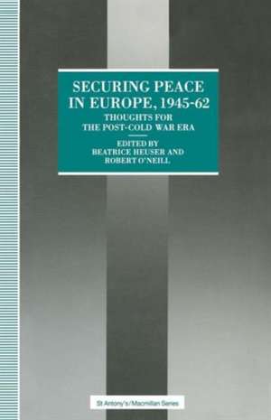 Securing Peace in Europe, 1945–62: Thoughts for the post-Cold War Era de Beatrice Heuser