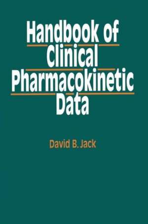 Handbook of Clinical Pharmacokinetic Data de David B. Jack