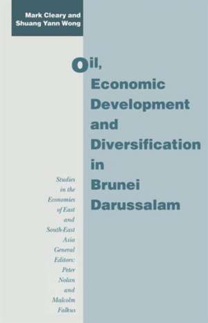 Oil, Economic Development and Diversification in Brunei Darussalam de Mark Cleary