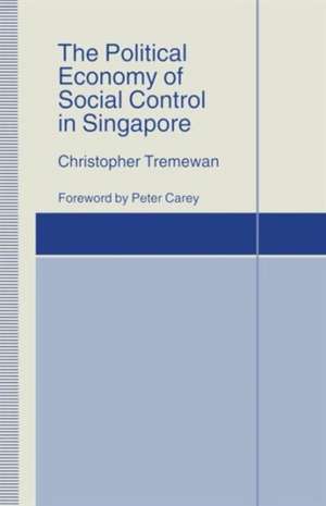 The Political Economy of Social Control in Singapore de Christopher Tremewan