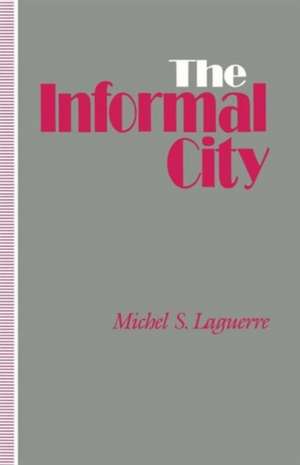 The Informal City de Michel S. Laguerre