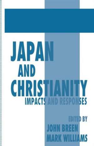 Japan and Christianity: Impacts and Responses de John Breen