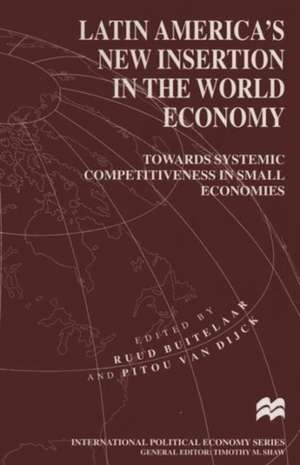 Latin America’s New Insertion in the World Economy: Towards Systemic Competitiveness in Small Economies de Ruud Buitelaar