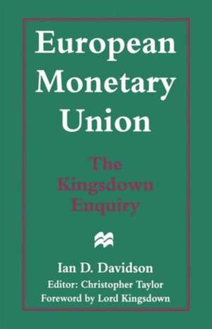 European Monetary Union: The Kingsdown Enquiry: The Plain Man’s Guide and the Implications for Britain de Ian D. Davidson