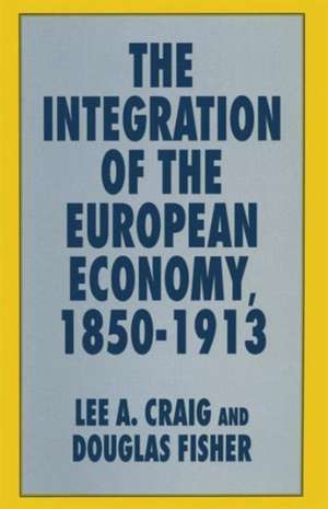 The Integration of the European Economy, 1850–1913 de Lee A. Craig