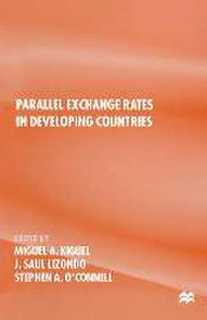 Parallel Exchange Rates in Developing Countries de Miguel A. Kiguel