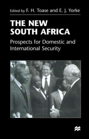 The New South Africa: Prospects for Domestic and International Security de Edmund James Yorke