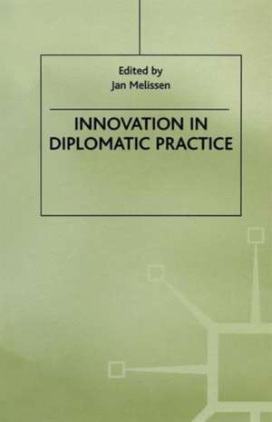 Innovation in Diplomatic Practice de Jan Melissen