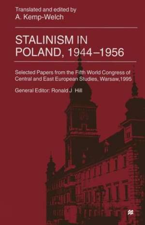 Stalinism in Poland, 1944–56: Selected Papers from the Fifth World Congress of Central and East European Studies, Warsaw, 1995 de A. Kemp-Welch