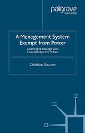 A Management System Exempt from Power: Learning to Manage with Consideration for Others de C. Bourion