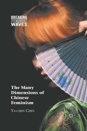 The Many Dimensions of Chinese Feminism de Y. Chen