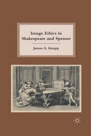 Image Ethics in Shakespeare and Spenser de J. Knapp