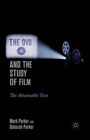 The DVD and the Study of Film: The Attainable Text de M. Parker