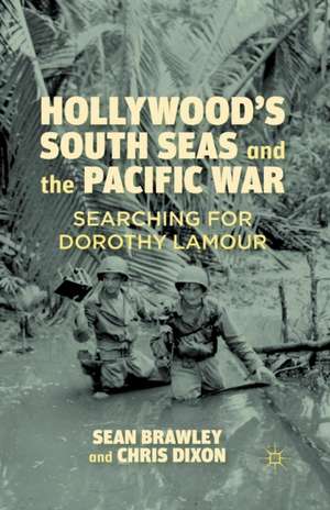 Hollywood’s South Seas and the Pacific War: Searching for Dorothy Lamour de S. Brawley