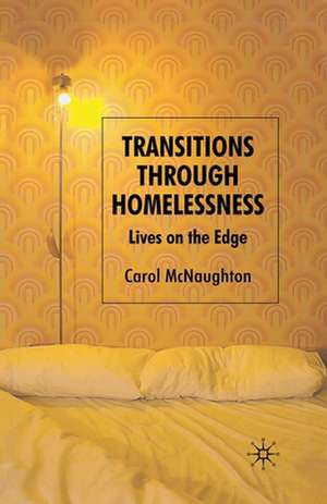 Transitions Through Homelessness: Lives on the Edge de C. McNaughton