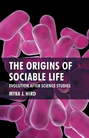 The Origins of Sociable Life: Evolution After Science Studies de M. Hird