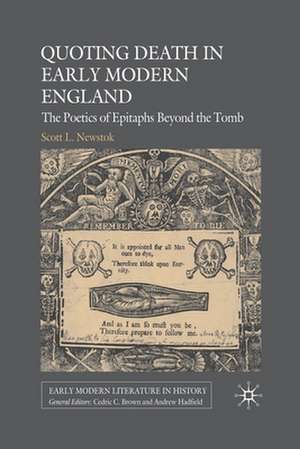 Quoting Death in Early Modern England: The Poetics of Epitaphs Beyond the Tomb de S. Newstok