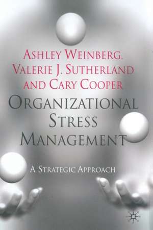 Organizational Stress Management: A Strategic Approach de A. Weinberg