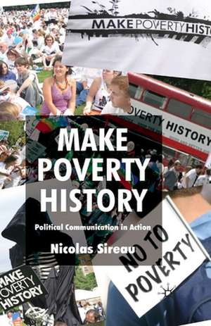 Make Poverty History: Political Communication in Action de Nicolas Sireau