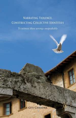 Narrating Violence, Constructing Collective Identities: 'To Witness These Wrongs Unspeakable' de G. Chandra