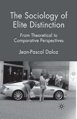 The Sociology of Elite Distinction: From Theoretical to Comparative Perspectives de J. Daloz