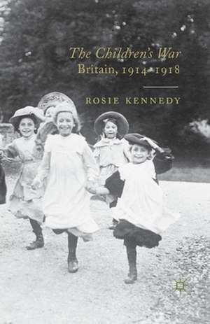 The Children's War: Britain, 1914-1918 de R. Kennedy