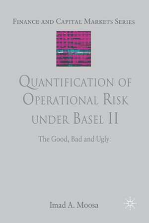 Quantification of Operational Risk under Basel II: The Good, Bad and Ugly de I. Moosa