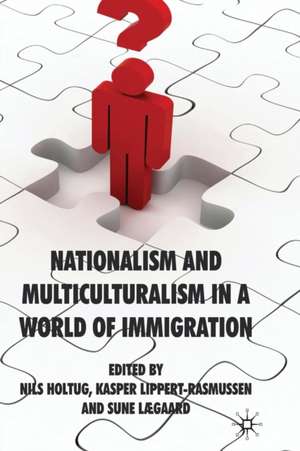 Nationalism and Multiculturalism in a World of Immigration de N. Holtug