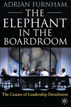 The Elephant in the Boardroom: The causes of leadership derailment de A. Furnham