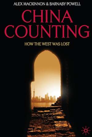 China Counting: How the West Was Lost de A. Mackinnon