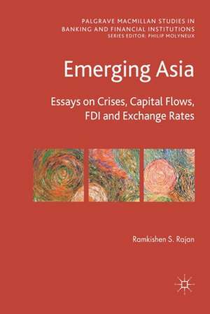 Emerging Asia: Essays on Crises, Capital Flows, FDI and Exchange Rates de R. Rajan