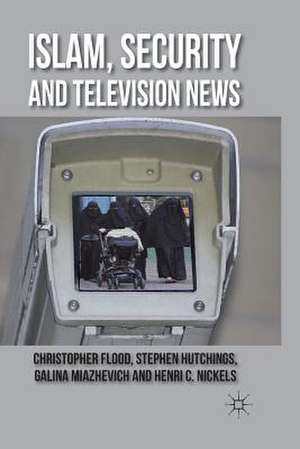 Islam, Security and Television News de C. Flood