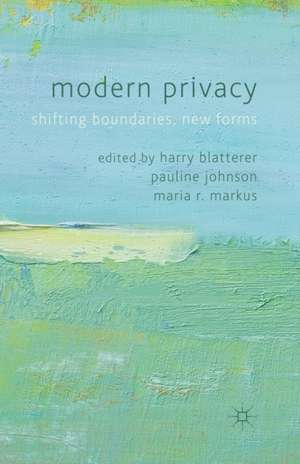 Modern Privacy: Shifting Boundaries, New Forms de Harry Blatterer