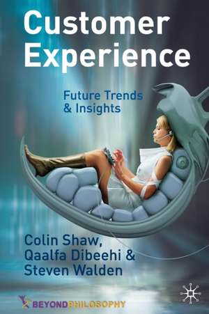 Customer Experience: Future Trends and Insights de C. Shaw