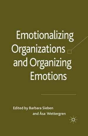 Emotionalizing Organizations and Organizing Emotions de B. Sieben