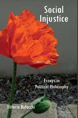 Social Injustice: Essays in Political Philosophy de V. Bufacchi