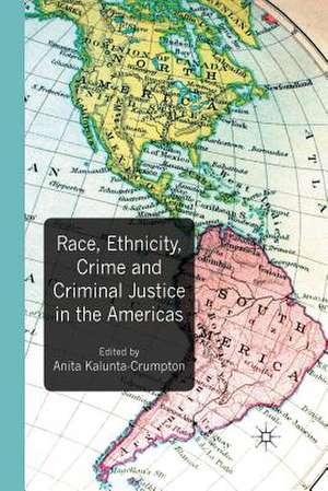 Race, Ethnicity, Crime and Criminal Justice in the Americas de A. Kalunta-Crumpton